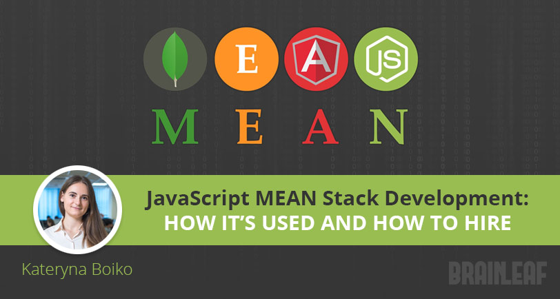 JavaScript MEAN Stack Development: How It’s Used and How To Hire