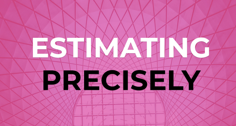 estimating precisely